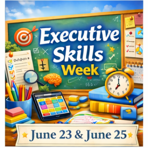 executive skills & adhd strategies week july 14th & july 16th